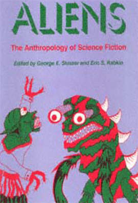 Aliens The Anthropology of Science Fiction